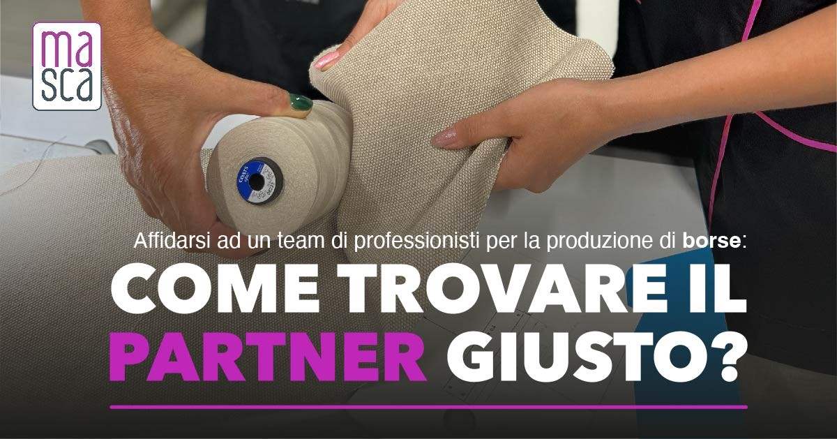 Affidare la tua produzione di borse ad un team di professionisti: tutto ciò che devi sapere